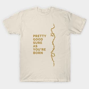 Sure as you're born T-Shirt